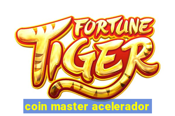 coin master acelerador